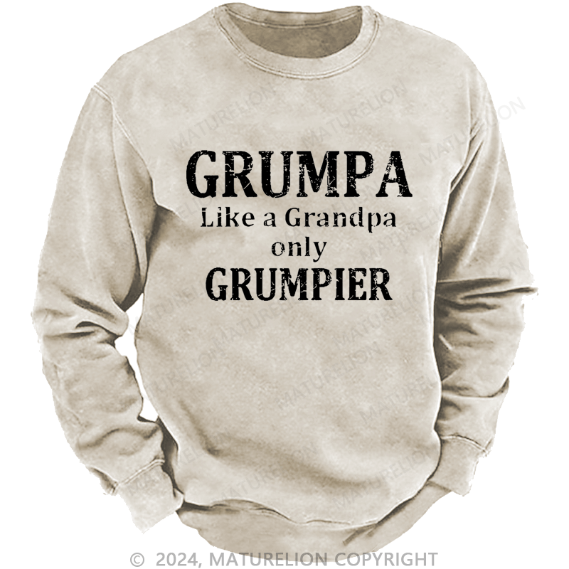 Maturelion Sweatshirt Grumpa Like A Grandpa Only Grumpier Custom Sweatshirt