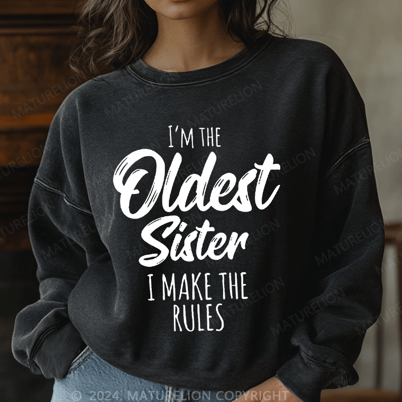 Maturelion Sweatshirt I'm The Oldest Sister I Make The Rules Women Sweatshirt