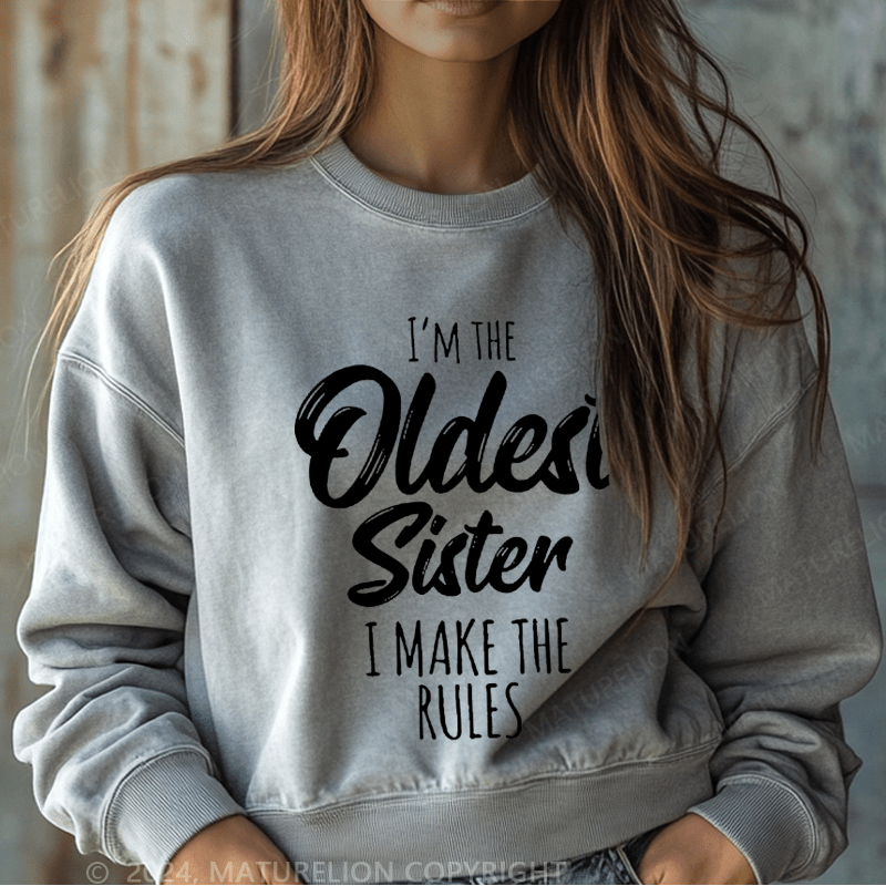 Maturelion Sweatshirt I'm The Oldest Sister I Make The Rules Women Sweatshirt