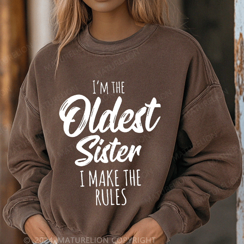 Maturelion Sweatshirt I'm The Oldest Sister I Make The Rules Women Sweatshirt