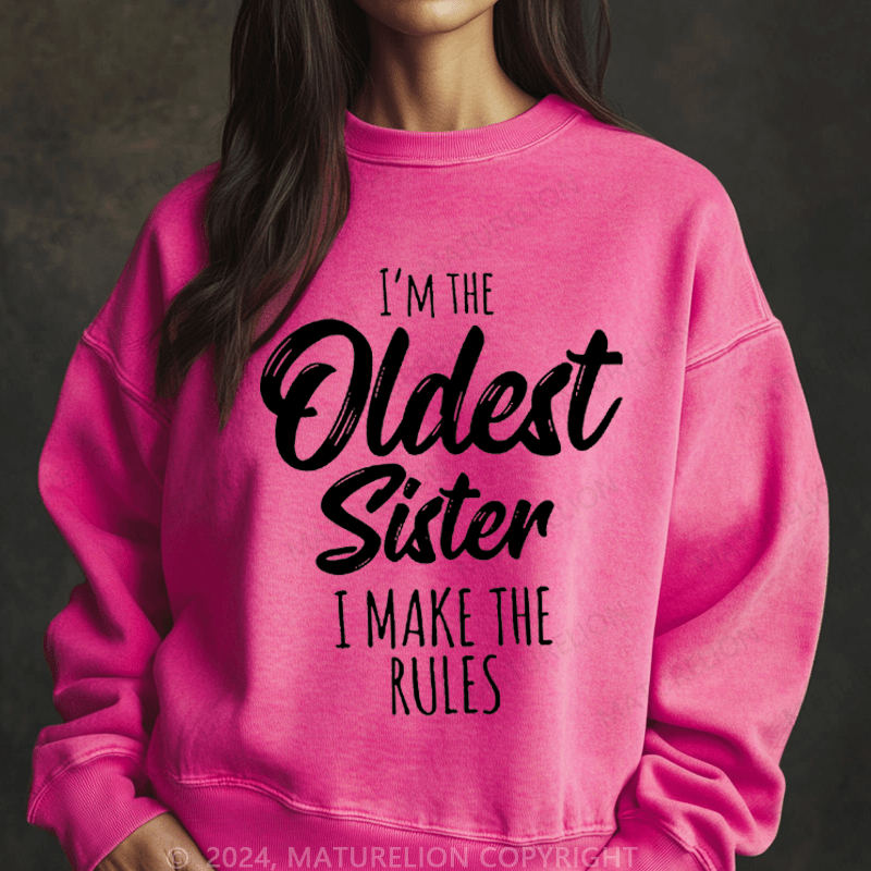 Maturelion Sweatshirt I'm The Oldest Sister I Make The Rules Women Sweatshirt