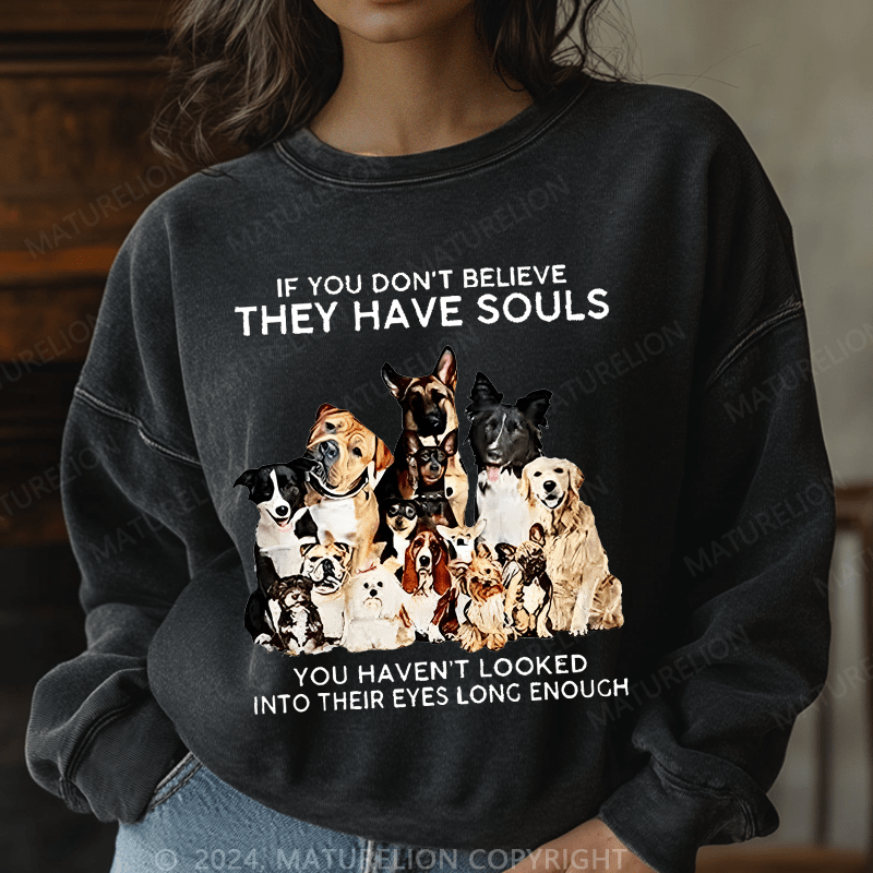 Maturelion Sweatshirt If You Don't Believe They Have Souls Women Sweatshirt