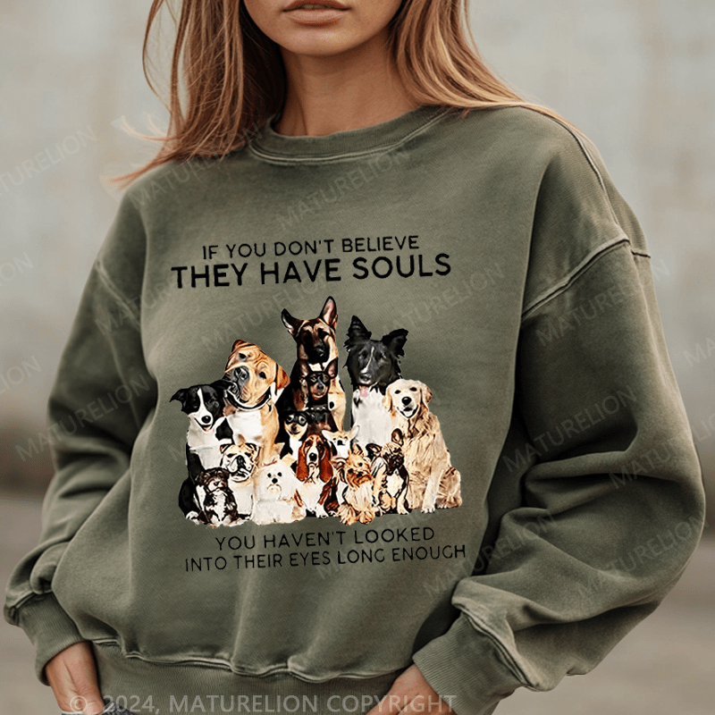 Maturelion Sweatshirt If You Don't Believe They Have Souls Women Sweatshirt