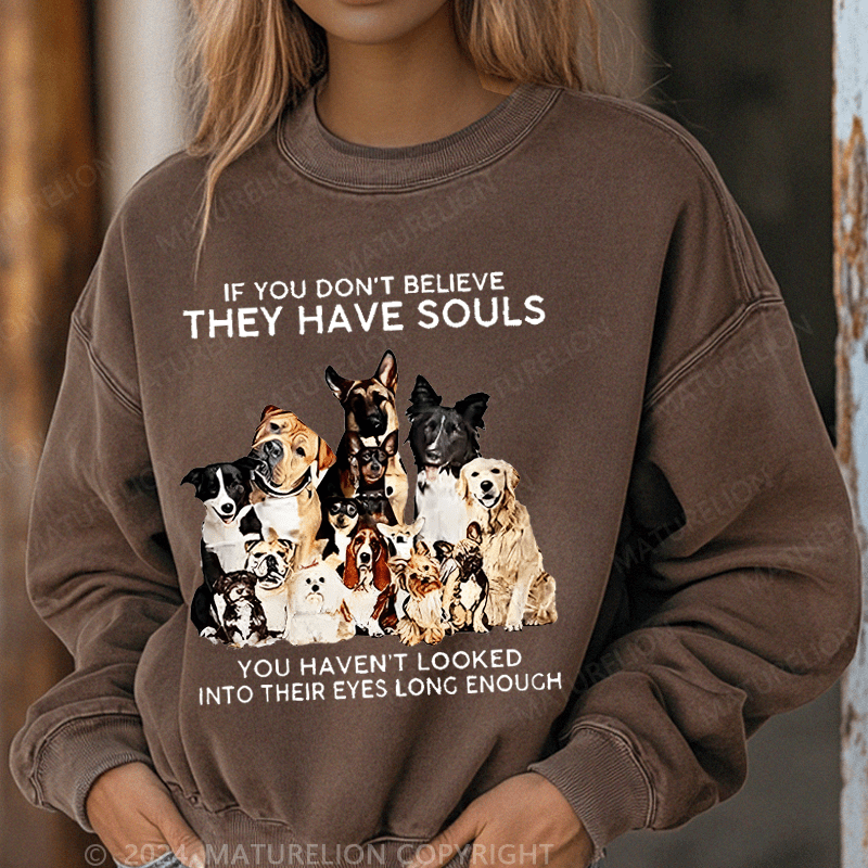 Maturelion Sweatshirt If You Don't Believe They Have Souls Women Sweatshirt