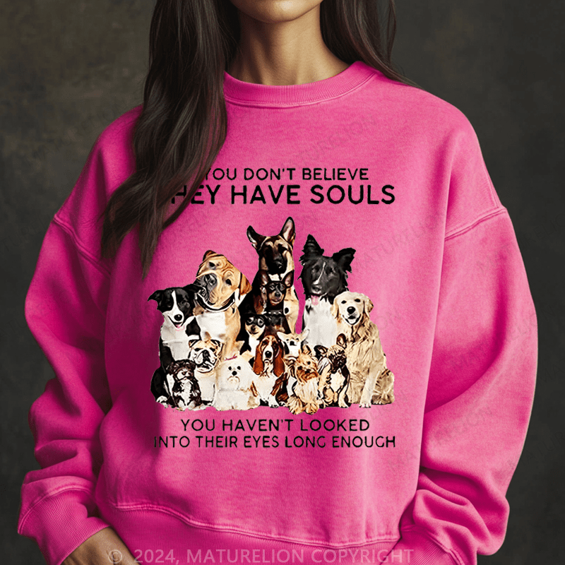 Maturelion Sweatshirt If You Don't Believe They Have Souls Women Sweatshirt