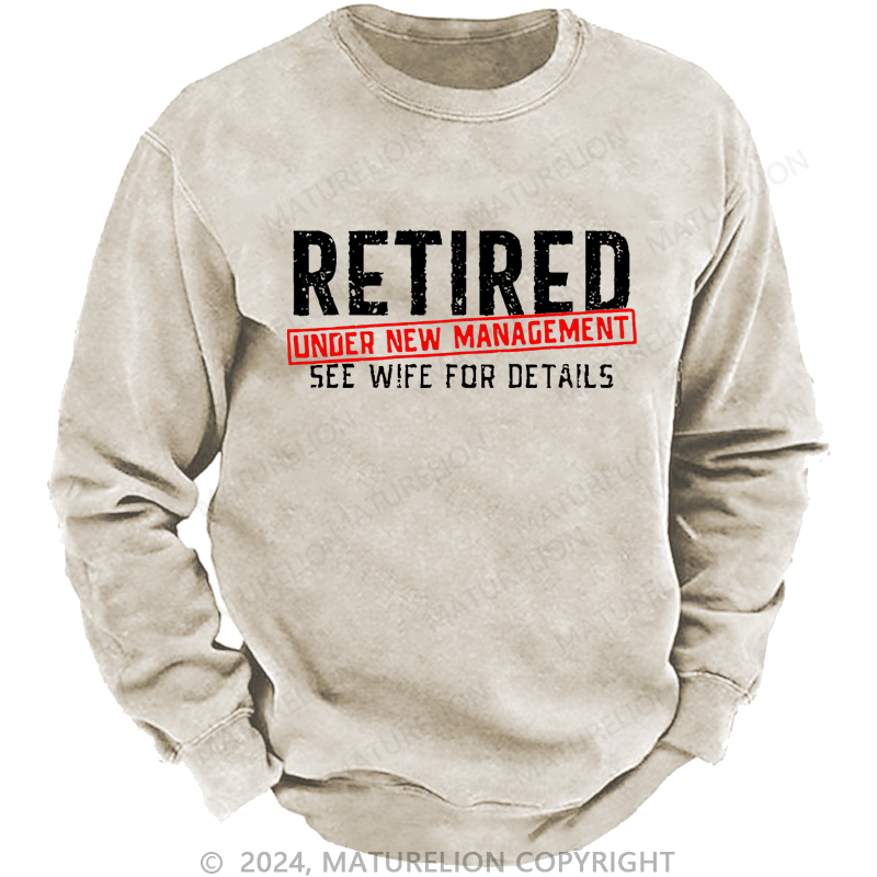 Maturelion Sweatshirt Retired Under New Management See Wife For Details Custom Sweatshirt