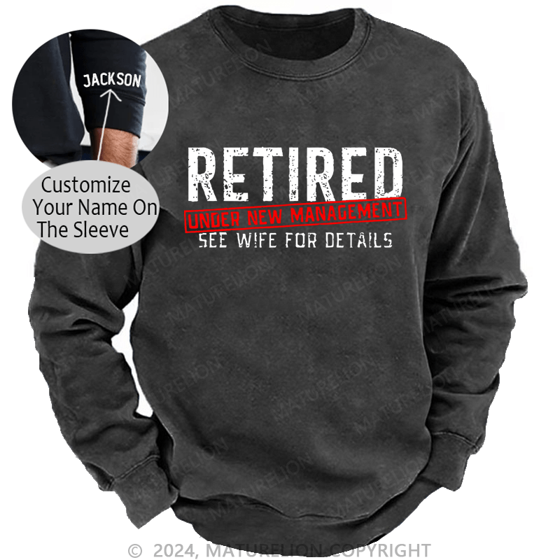 Maturelion Sweatshirt Retired Under New Management See Wife For Details Custom Sweatshirt