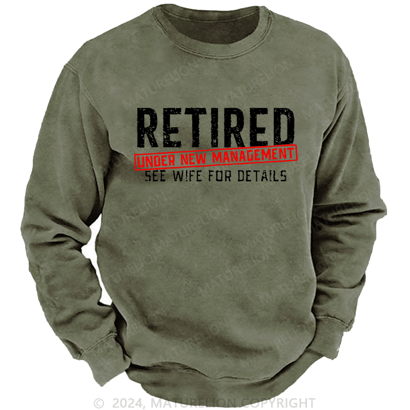 Maturelion Sweatshirt Retired Under New Management See Wife For Details Custom Sweatshirt