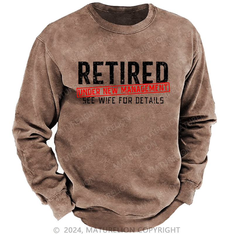 Maturelion Sweatshirt Retired Under New Management See Wife For Details Custom Sweatshirt