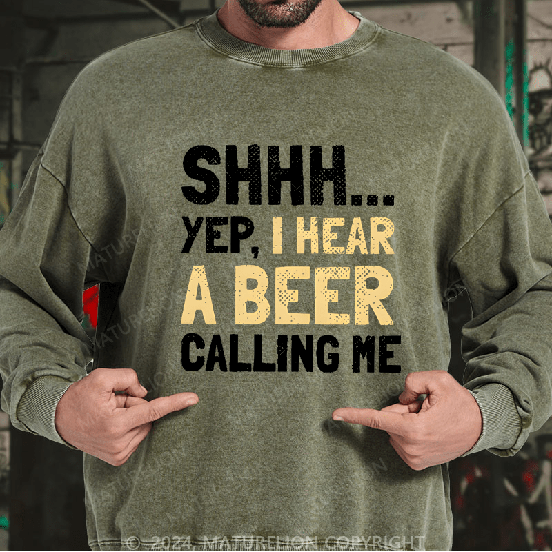 Maturelion Sweatshirt Shhh...Yep,I Hear A Beer Calling Me Custom Sweatshirt