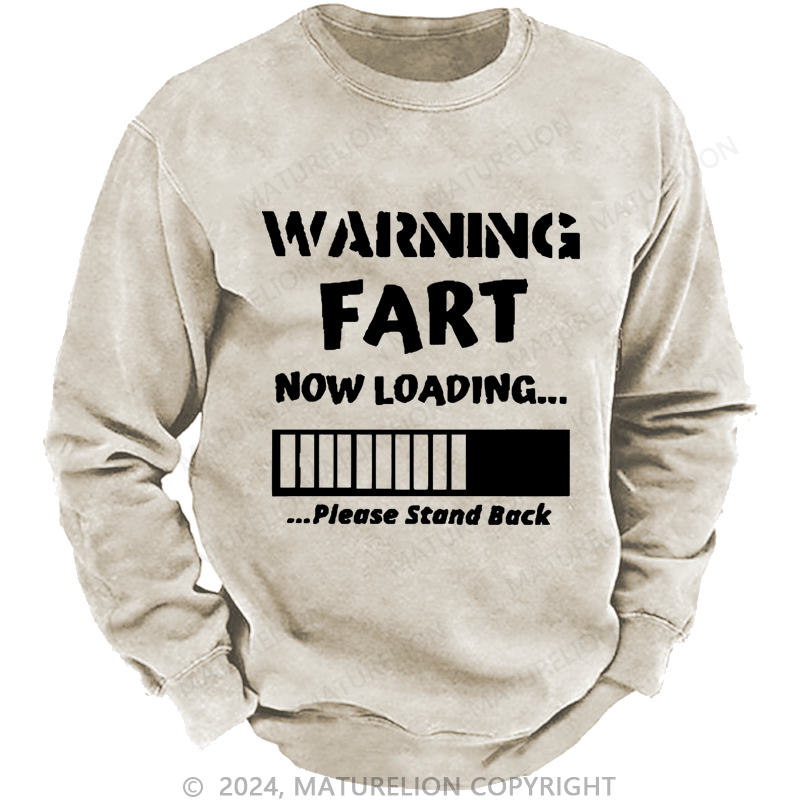 Maturelion Sweatshirt Warning Fart Now Loading......Please Stand Back Custom Sweatshirt