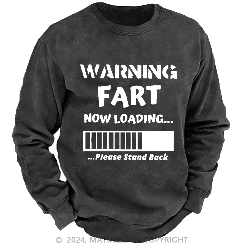 Maturelion Sweatshirt Warning Fart Now Loading......Please Stand Back Custom Sweatshirt