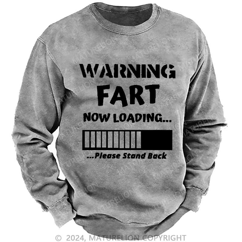 Maturelion Sweatshirt Warning Fart Now Loading......Please Stand Back Custom Sweatshirt