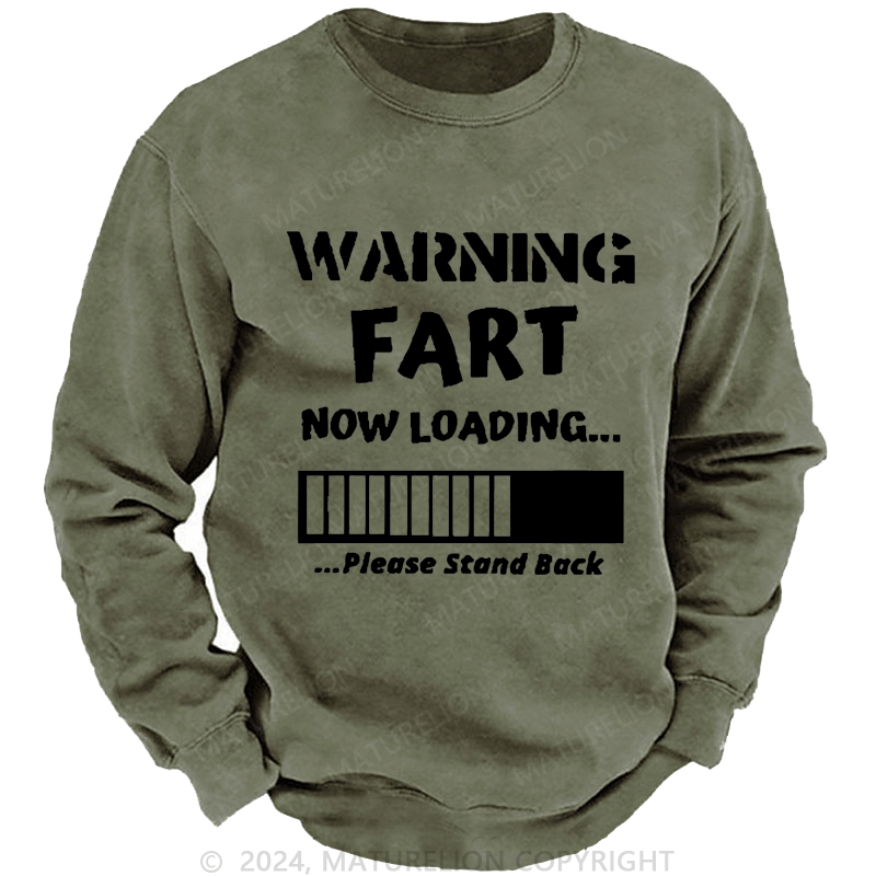 Maturelion Sweatshirt Warning Fart Now Loading......Please Stand Back Custom Sweatshirt