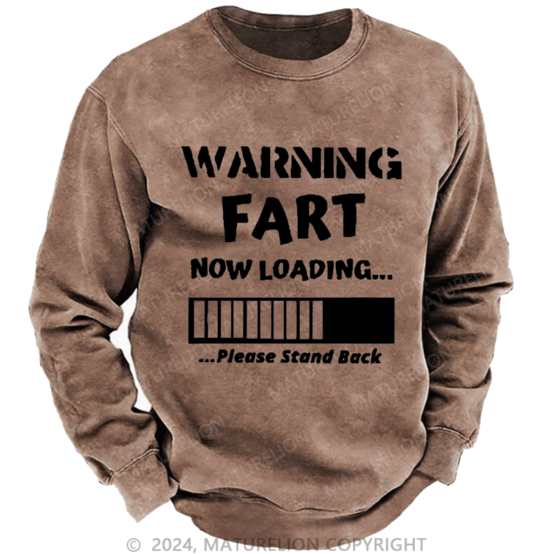 Maturelion Sweatshirt Warning Fart Now Loading......Please Stand Back Custom Sweatshirt