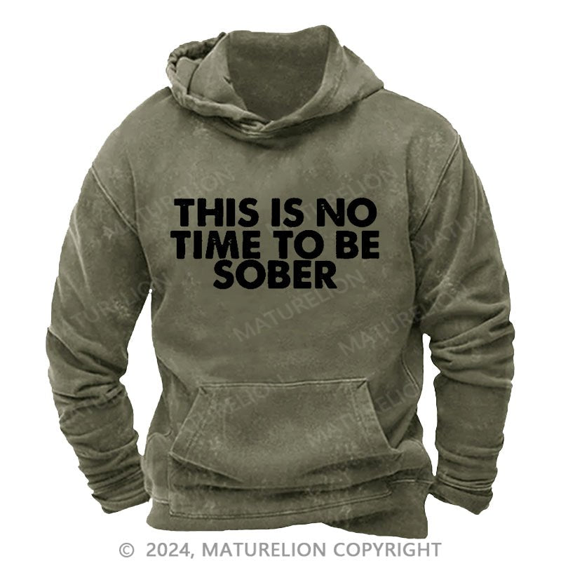 Maturelion This Is No Time To Be Sober Dtg Printing Washed Hoodie