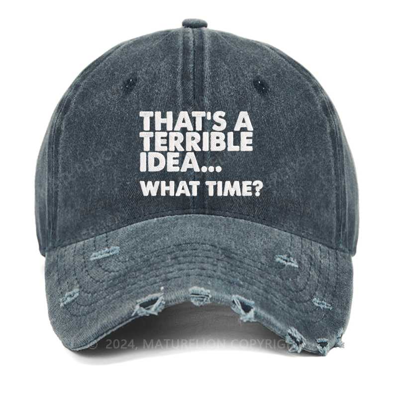 Maturelion That's A Horrible Idea...What Time? Embroidered Cap