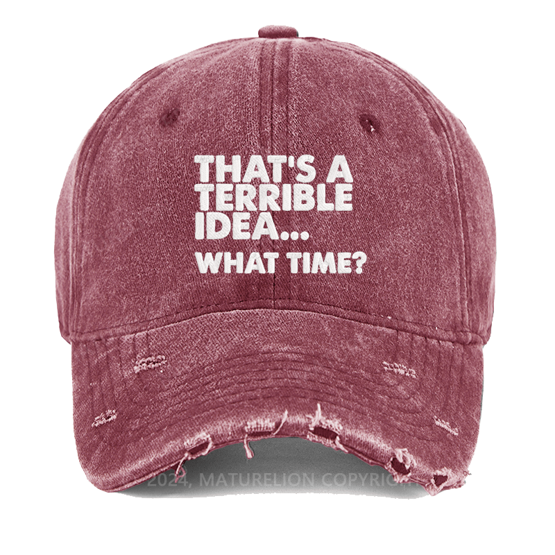 Maturelion That's A Horrible Idea...What Time? Embroidered Cap