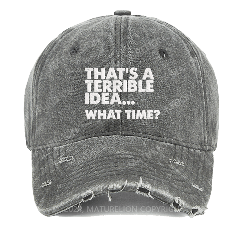 Maturelion That's A Horrible Idea...What Time? Embroidered Cap