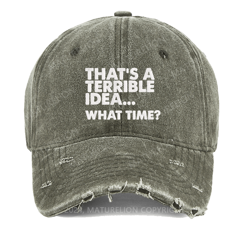 Maturelion That's A Horrible Idea...What Time? Embroidered Cap