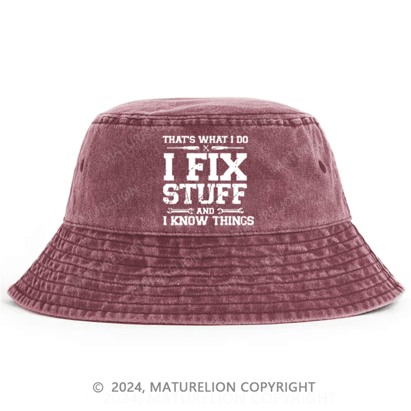 Maturelion That's What I Do I Fix Stuff And I Know Things Classic Bucket Hat