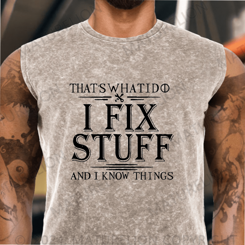 Maturelion  That's What I Do I Fix Stuff And I Know Things Vintage Washed Tank Top