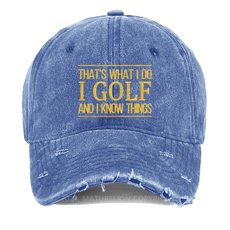 Maturelion That's What I Do I Golf And I Know Things Embroidered Cap