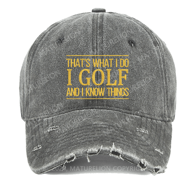 Maturelion That's What I Do I Golf And I Know Things Embroidered Cap