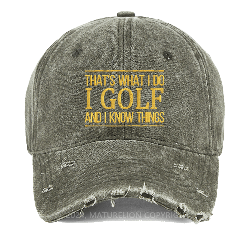 Maturelion That's What I Do I Golf And I Know Things Embroidered Cap