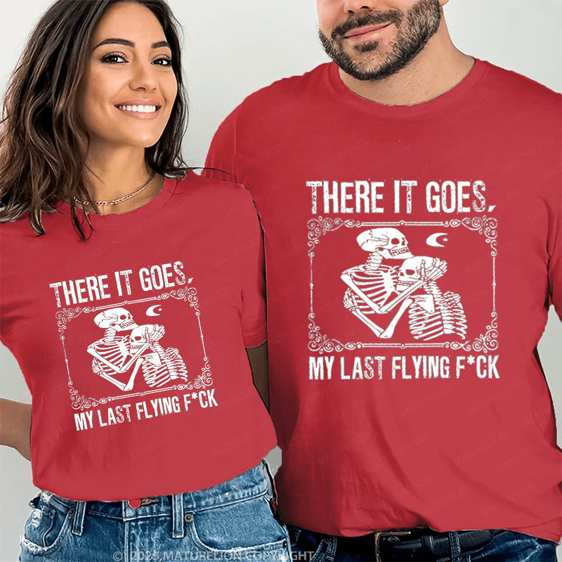 Maturelion There It Goes My Last Flying Fuck Couple T-Shirt