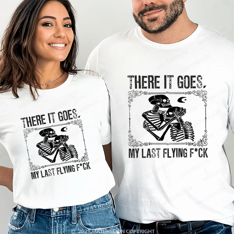 Maturelion There It Goes My Last Flying Fuck Couple T-Shirt