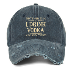 Maturelion Thst's What I Do I Drink Vodka And I Know Things Washed Vintage Cap