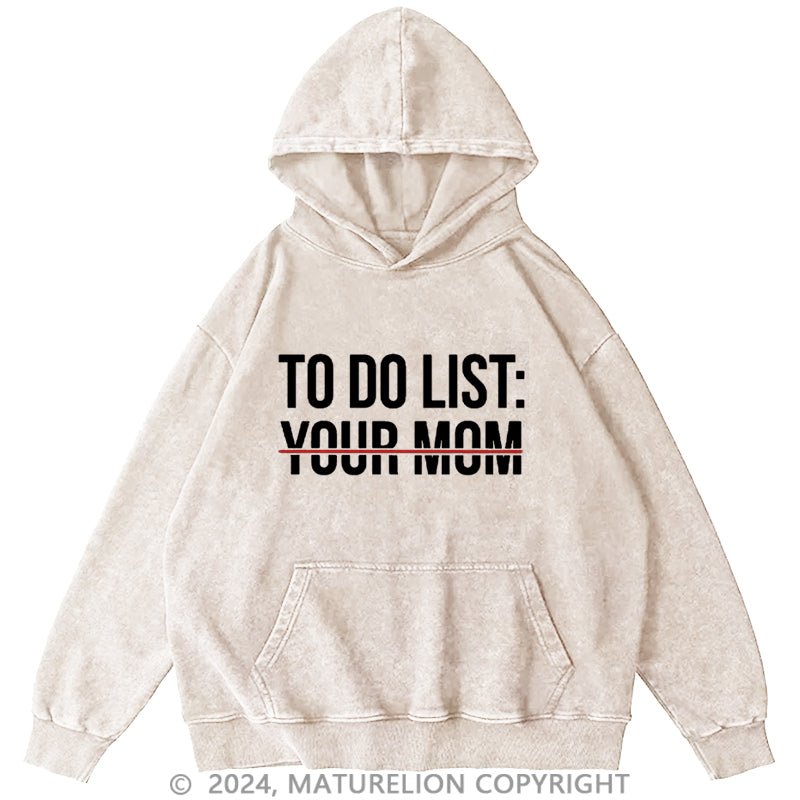 Maturelion To Do List: Your Mom DTG Printing Washed Hoodie