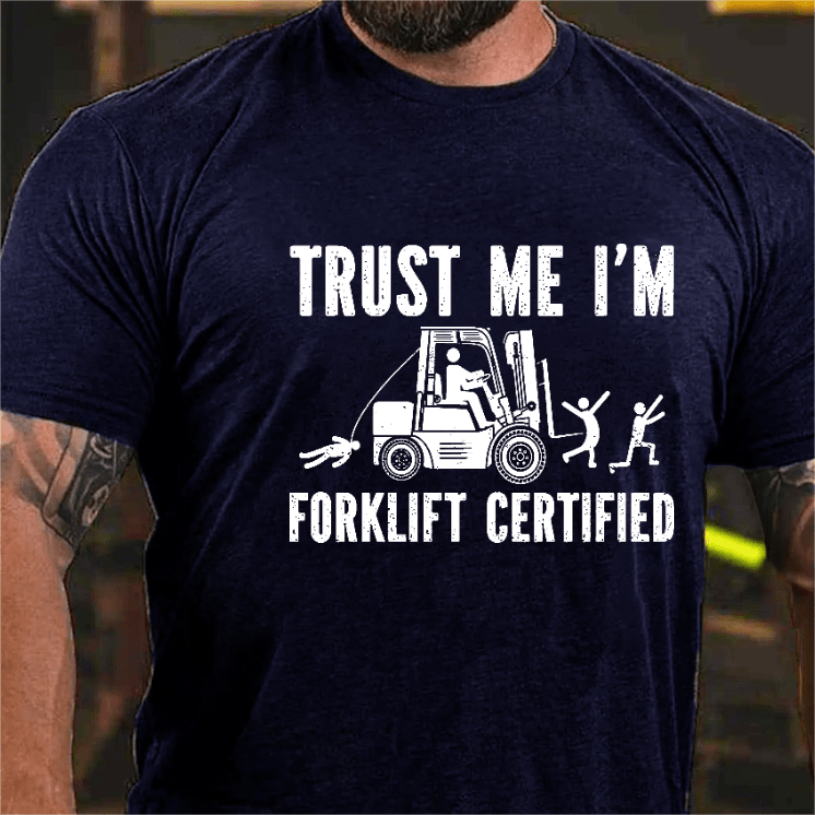 Maturelion Trust Me I'm Forklift Certified T-shirt