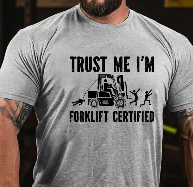 Maturelion Trust Me I'm Forklift Certified T-shirt