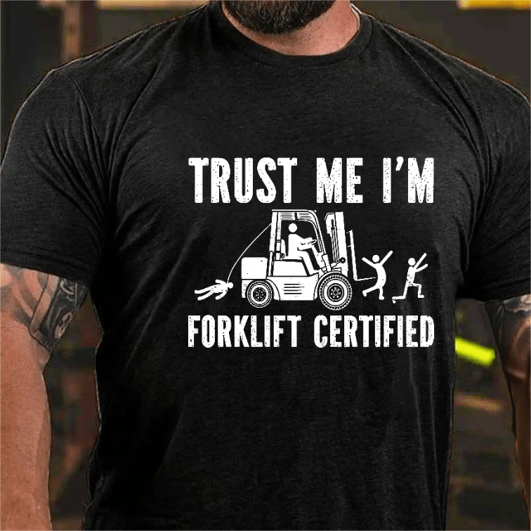 Maturelion Trust Me I'm Forklift Certified T-shirt