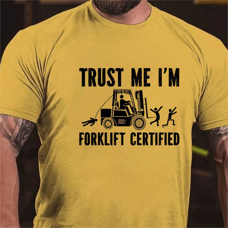 Maturelion Trust Me I'm Forklift Certified T-shirt