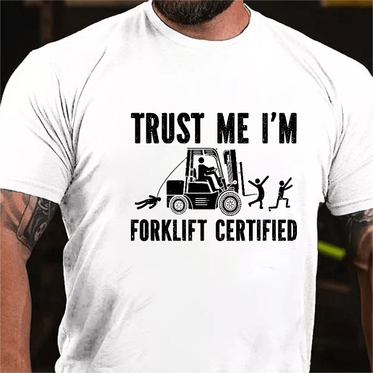 Maturelion Trust Me I'm Forklift Certified T-shirt