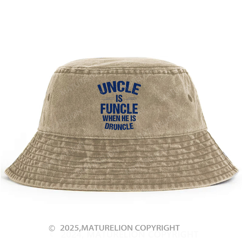 Maturelion Uncle Is Funcle When He Is Druncle Bucket Hat