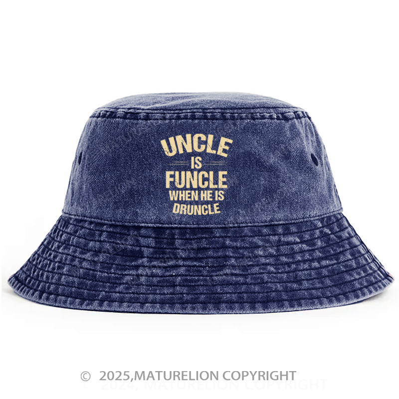 Maturelion Uncle Is Funcle When He Is Druncle Bucket Hat