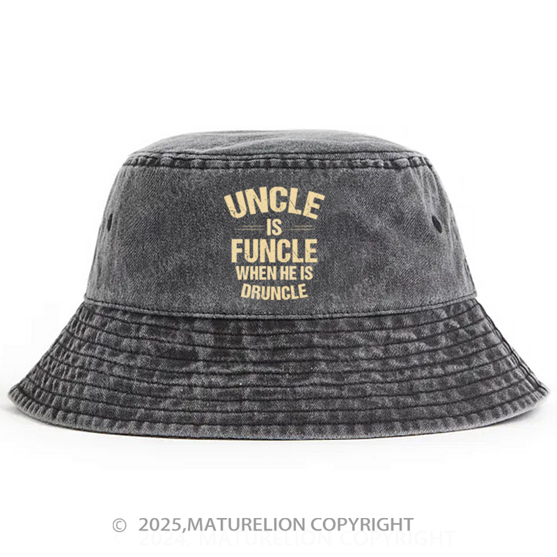 Maturelion Uncle Is Funcle When He Is Druncle Bucket Hat