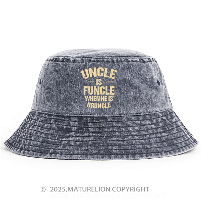 Maturelion Uncle Is Funcle When He Is Druncle Bucket Hat