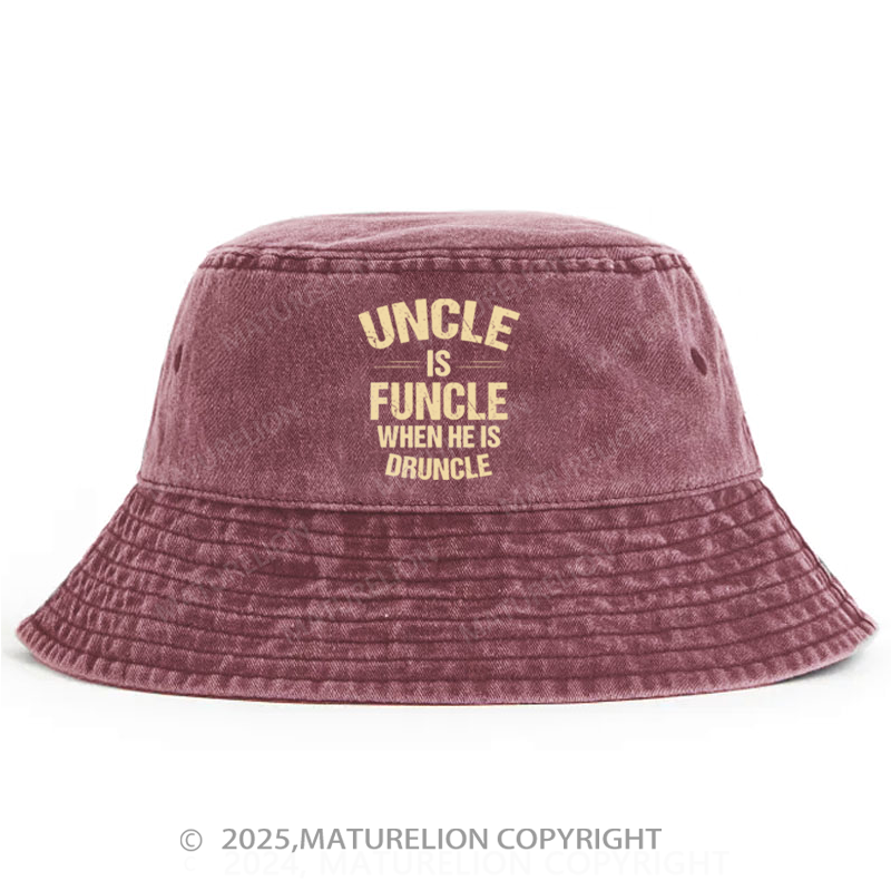 Maturelion Uncle Is Funcle When He Is Druncle Bucket Hat