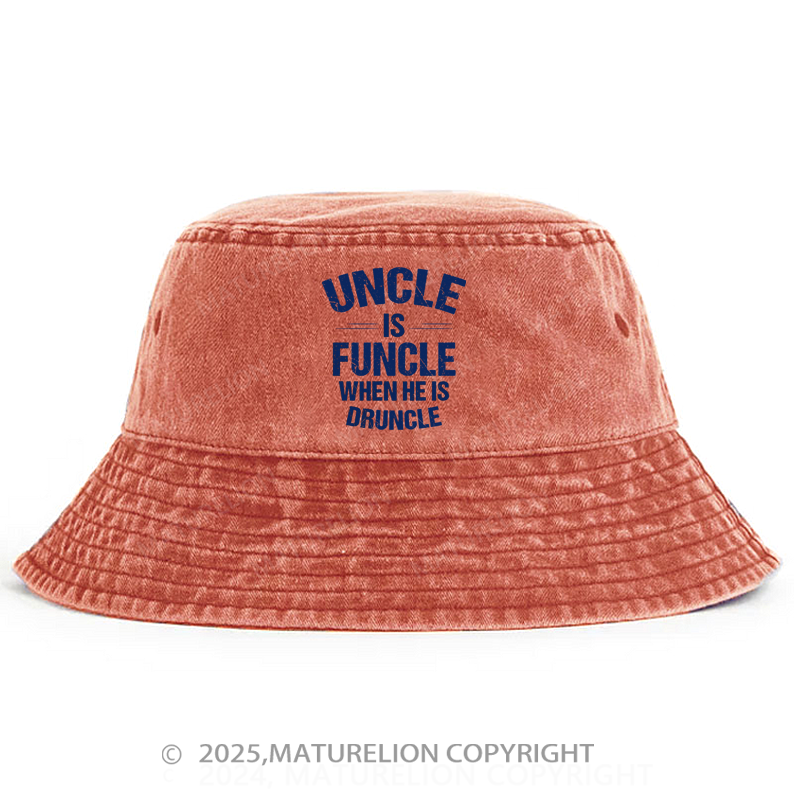 Maturelion Uncle Is Funcle When He Is Druncle Bucket Hat