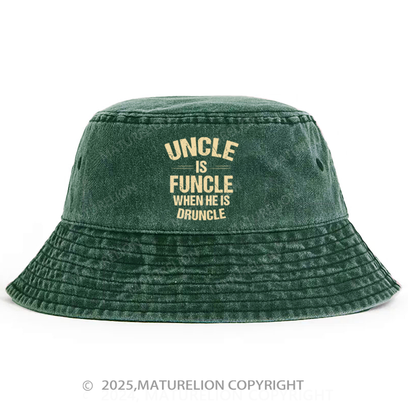 Maturelion Uncle Is Funcle When He Is Druncle Bucket Hat