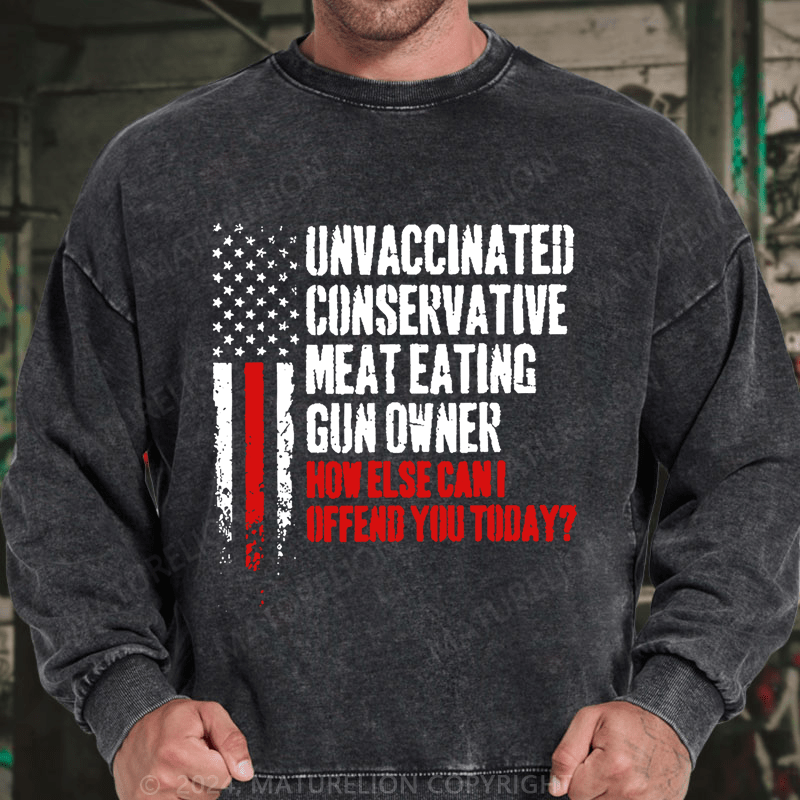 Maturelion Unvaccinated Conservative Meat Eating Gun Owner Funny Offended DTG Printing Washed sweatshirt