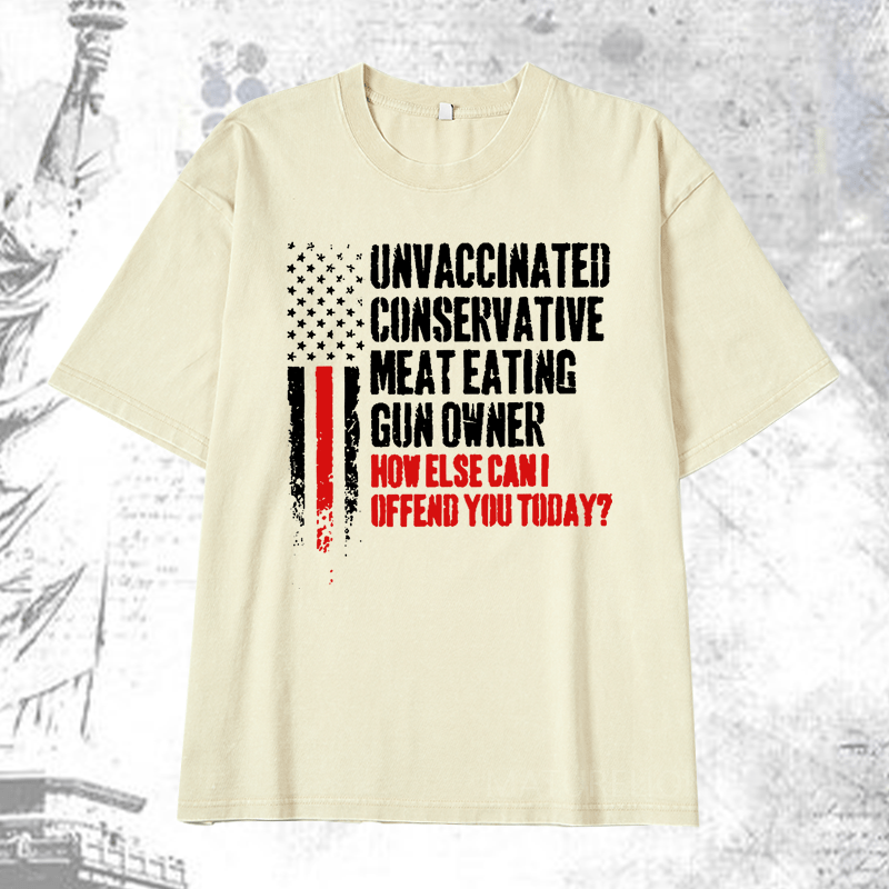 Maturelion Unvaccinated Conservative Meat Eating Gun Owner Funny Offended DTG Printing Washed  Cotton T-shirt