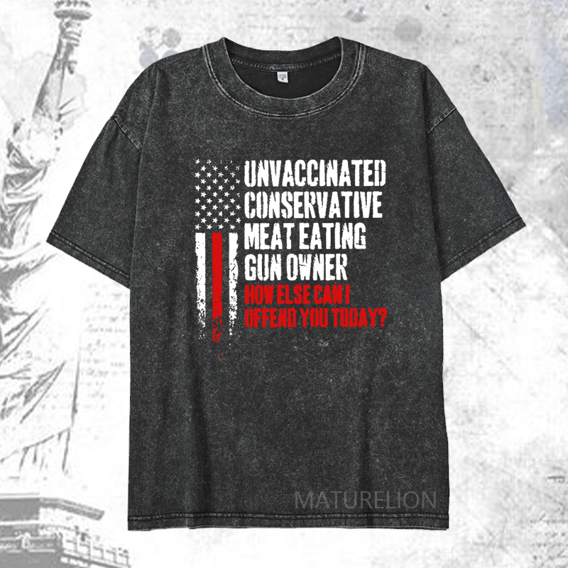 Maturelion Unvaccinated Conservative Meat Eating Gun Owner Funny Offended DTG Printing Washed  Cotton T-shirt