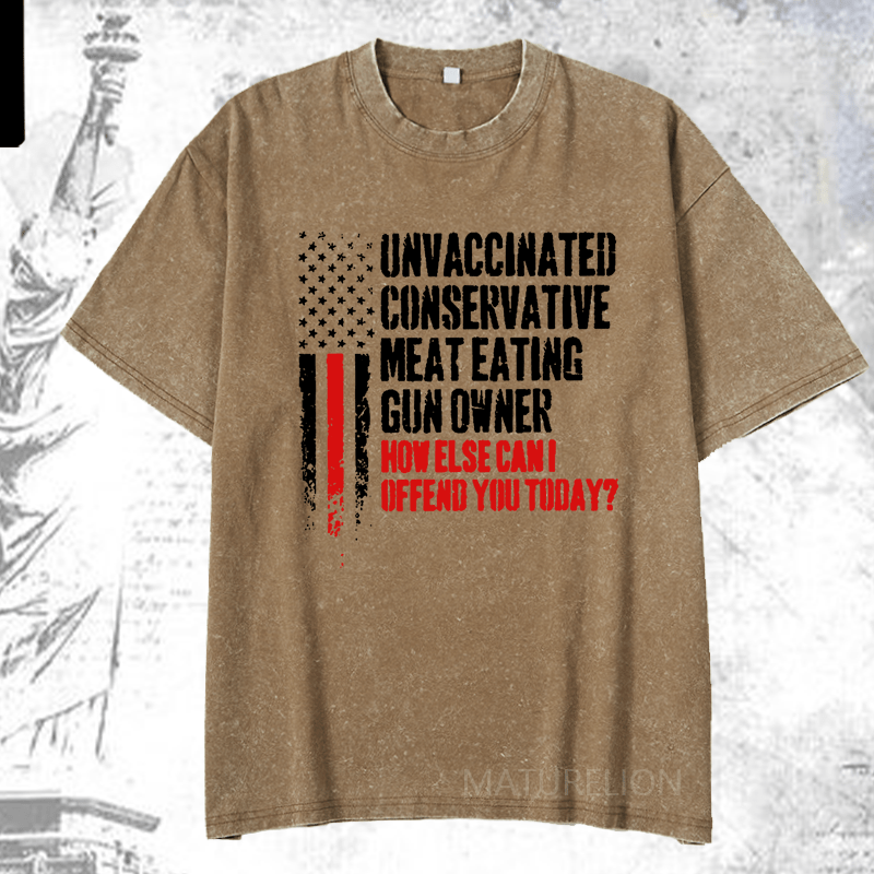 Maturelion Unvaccinated Conservative Meat Eating Gun Owner Funny Offended DTG Printing Washed  Cotton T-shirt