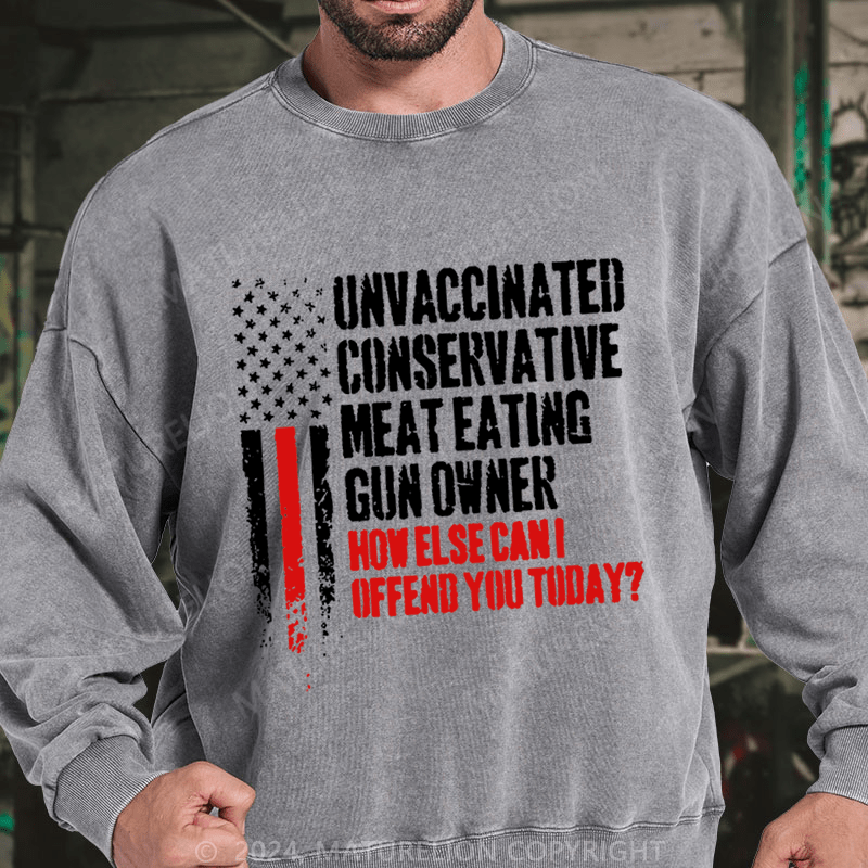 Maturelion Unvaccinated Conservative Meat Eating Gun Owner Funny Offended DTG Printing Washed sweatshirt